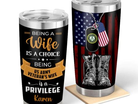 Being Veteran s Wife Is A Privilege  - Gift for a Veteran s Wife - Personalized Custom Tumbler For Sale