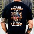 Veteran T-shirt - Being A Veteran Never Ends on Sale