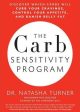 The Carb Sensitivity Program: Discover Which Carbs Will Curb Your Cravings, Control Your Appetite, and Banish Belly Fat For Cheap