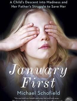 January First: A Child s Descent into Madness and Her Father s Struggle to Save Her Discount